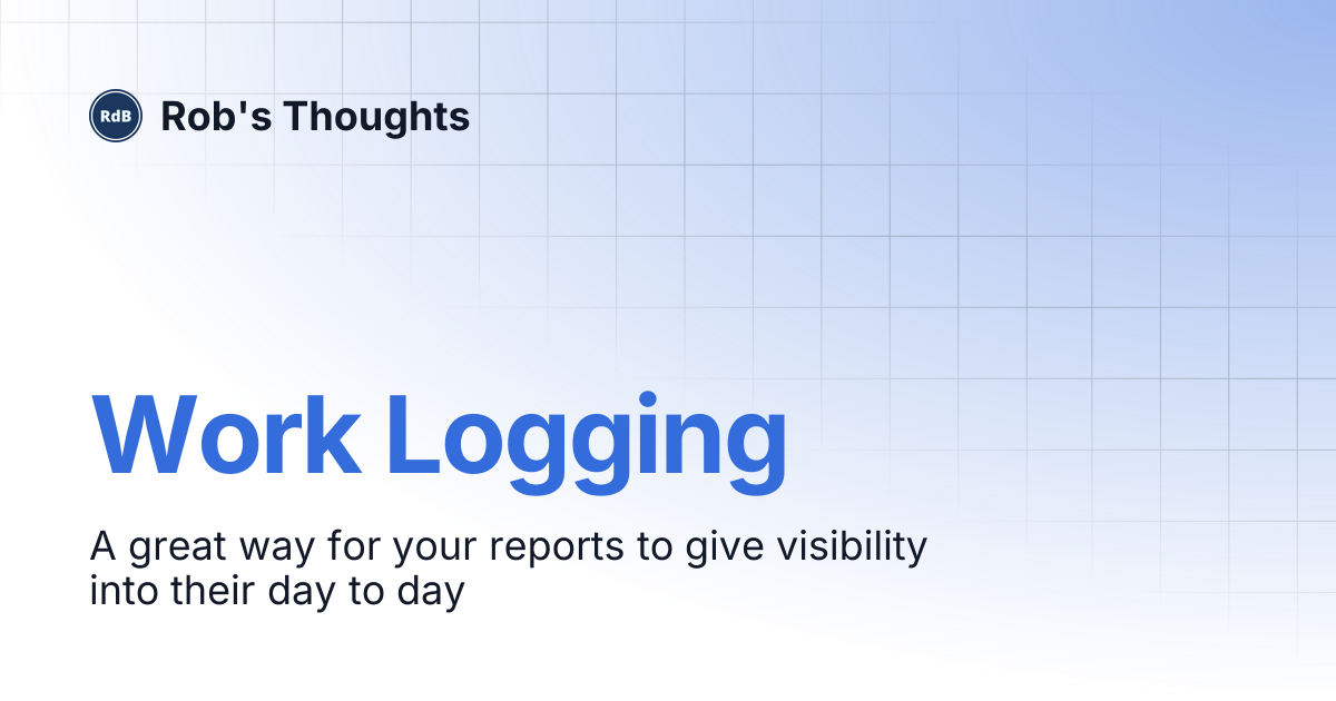 Work Logging | Rob's Thoughts